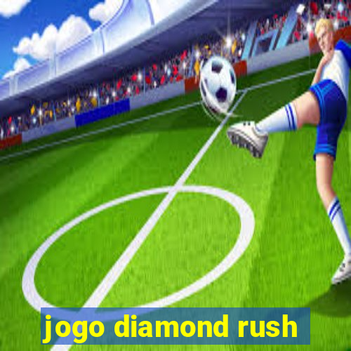 jogo diamond rush